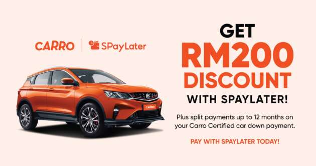Pay your Carro Certified downpayment with SPayLater, get RM200 off – instalment up to 12 months!
